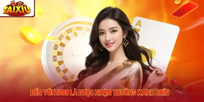 Đến với Zo88 là được nhận thưởng xanh chín